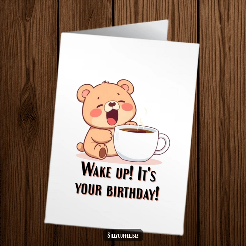 Funny Free Printable Birthday Card featuring a cute kawaii bear cub yawning hugely next to a steaming coffee mug, needing caffeine.
