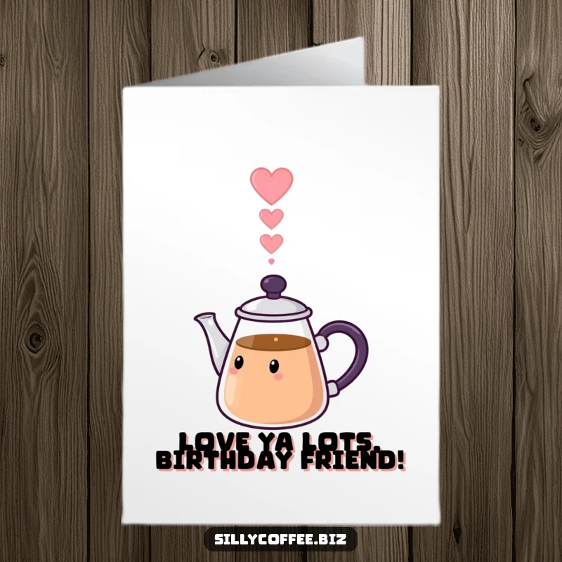 Funny Free Printable Birthday Card: Kawaii coffee pot pouring heart-shaped steam, a loving and humorous downloadable greeting.